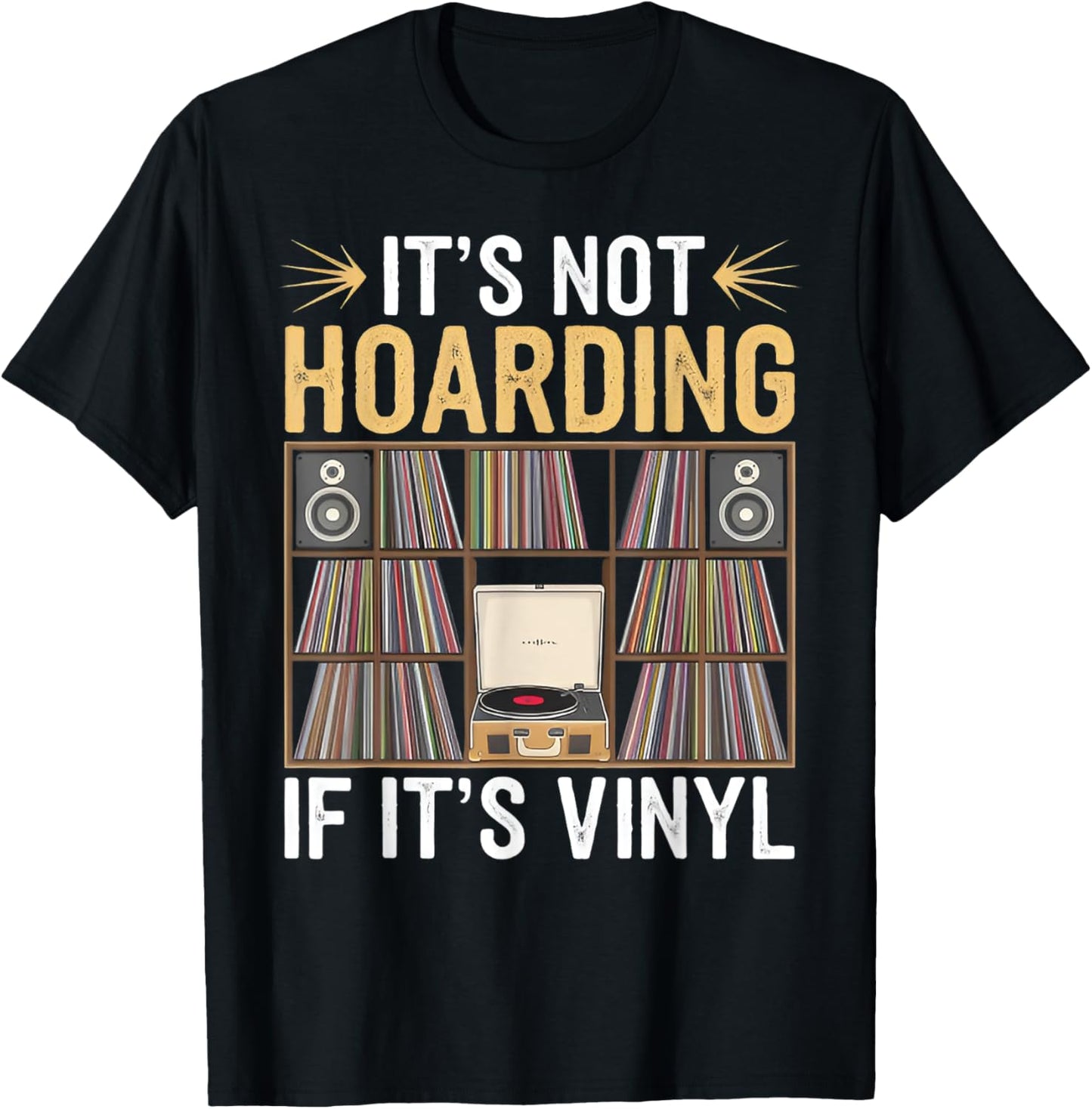 Funny Vinyl Records Lover It's Not Hoarding If It's Vinyl T-Shirt - T-Shirt | Black