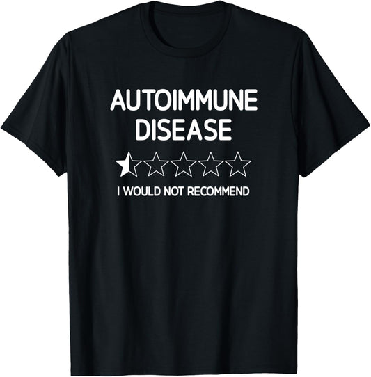 Autoimmune Disease I Would Not Recommend, Life Quote T-Shirt - T-Shirt | Black