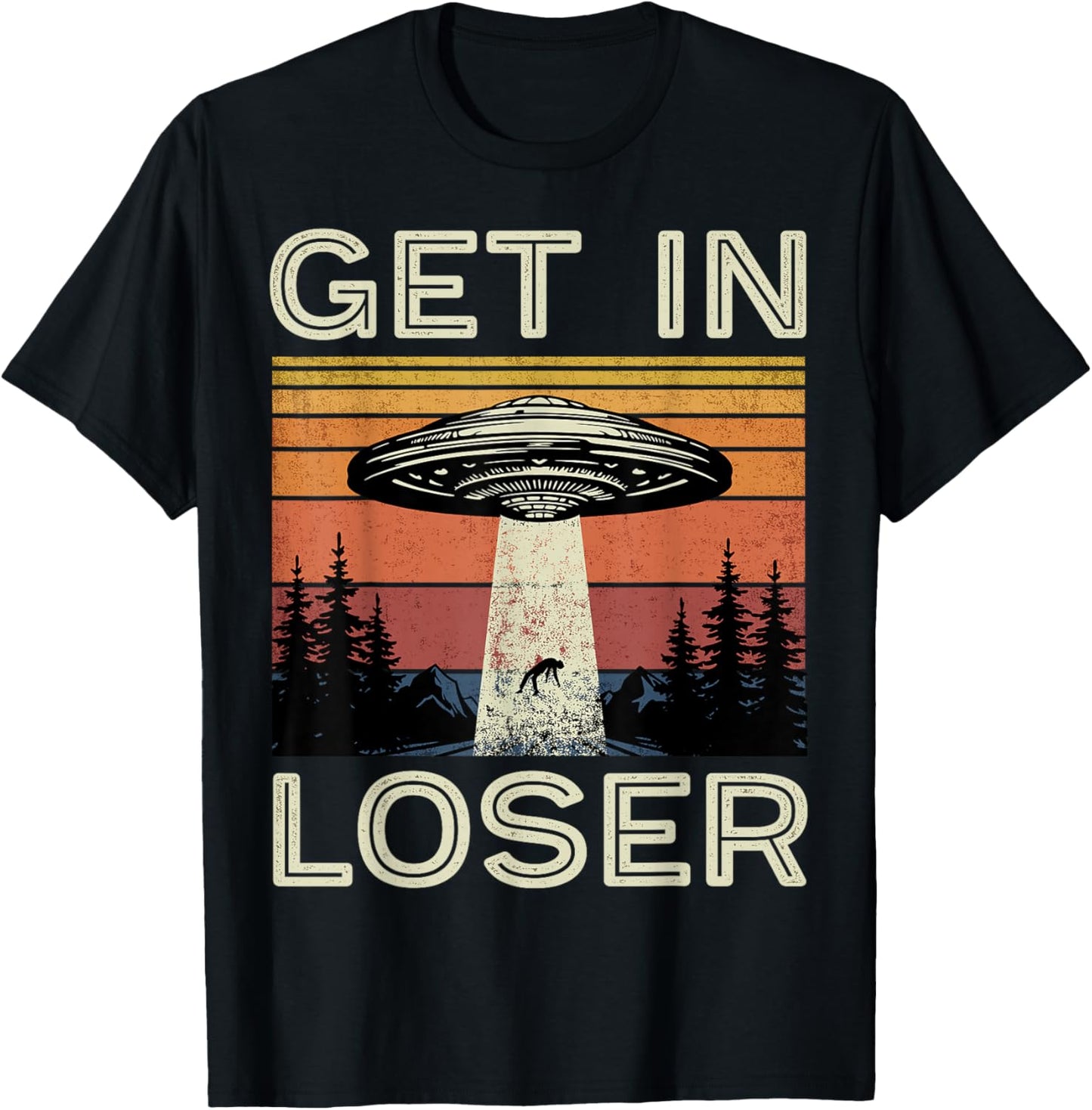 Get in Loser Alien Abduction Vintage Funny T-Shirt - T-Shirt | Black
