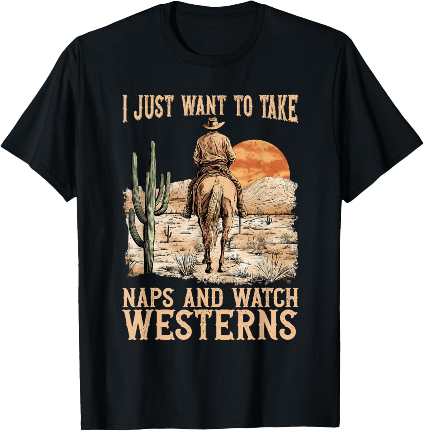 I Just Want to Take Naps and Watch Westerns Movie Lovers T-Shirt - T-Shirt | Black