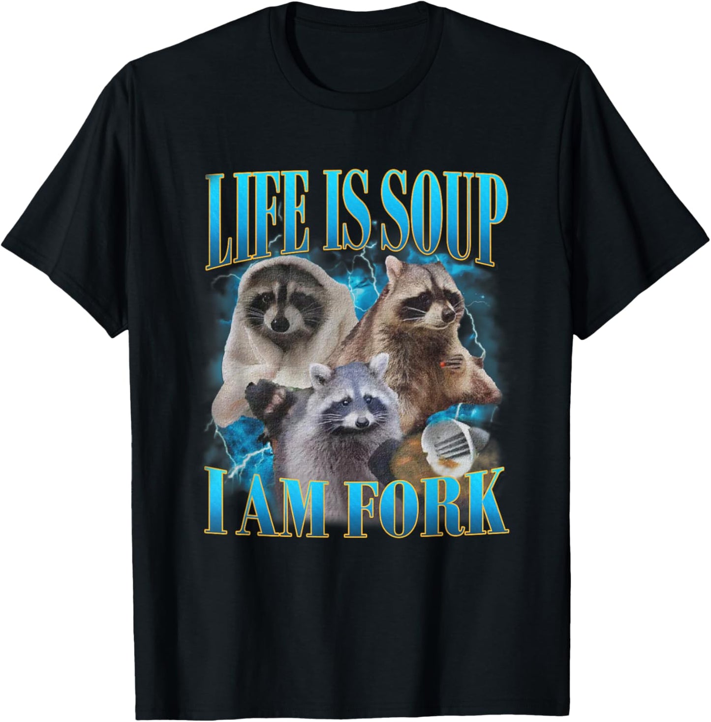 Funny Raccoon Life Is Soup I Am Fork Absurd Racoon Meme T-Shirt - T-Shirt | Black
