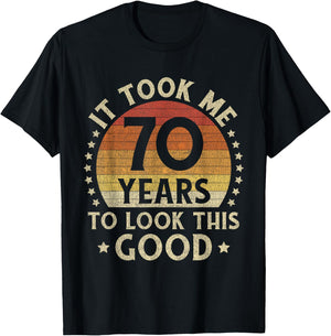 It Took Me 70 Years To Look This Good 70th Birthday Gift T-Shirt - T-Shirt | Black