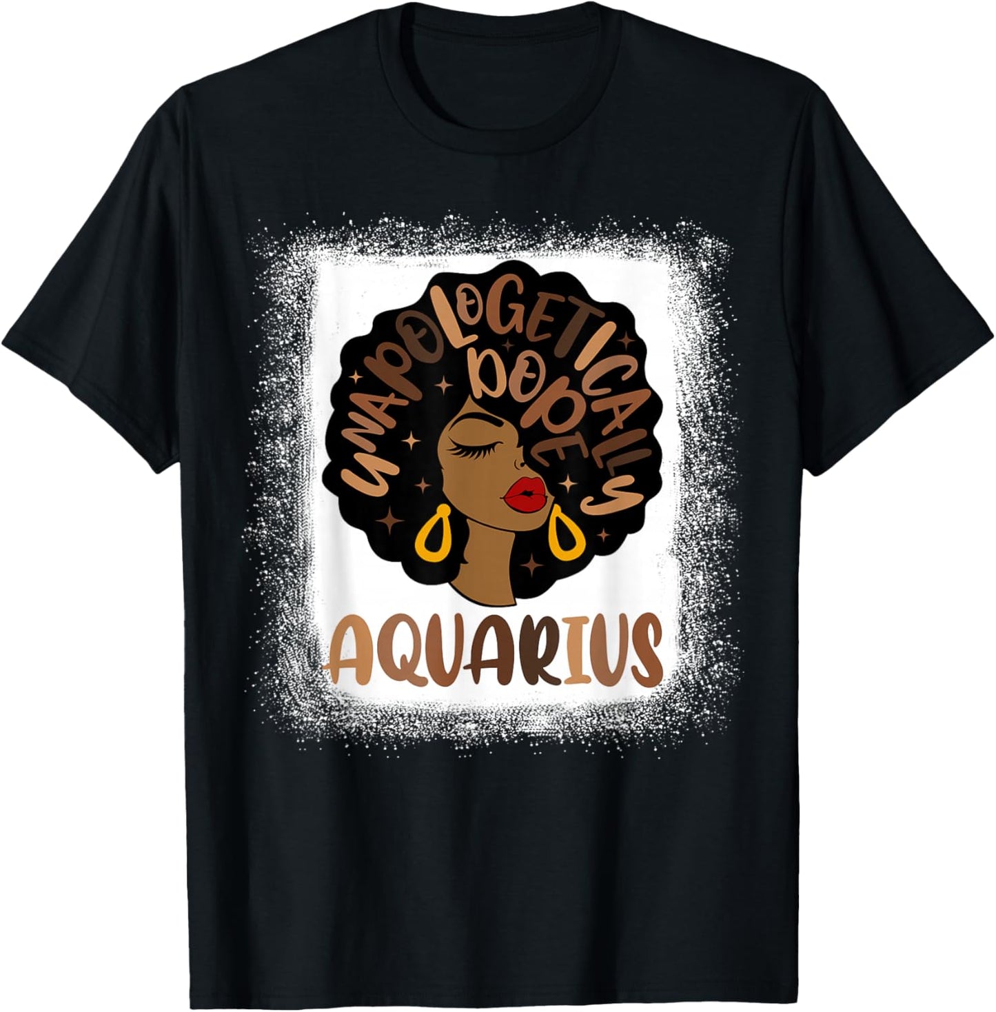 Unapologetically Dope Aquarius Bleached Black Women Girl T-Shirt - T-Shirt | Black
