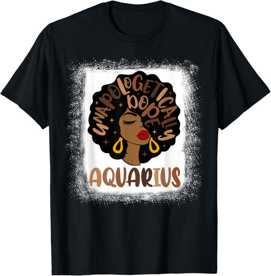 Unapologetically Dope Aquarius Bleached Black Women Girl T-Shirt - T-Shirt | Black