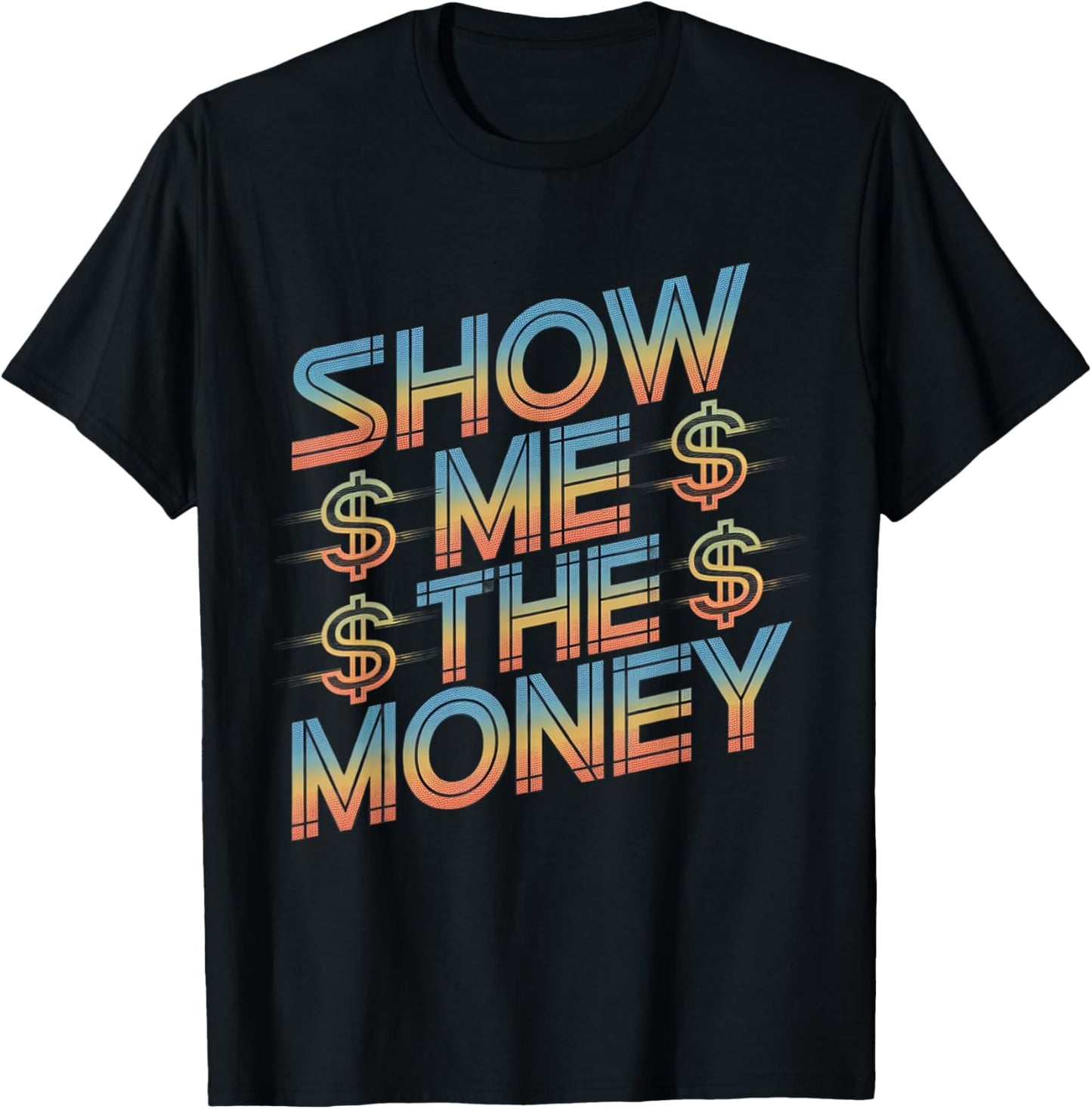 Show Me The Money Quotes T-Shirt - T-Shirt | Black