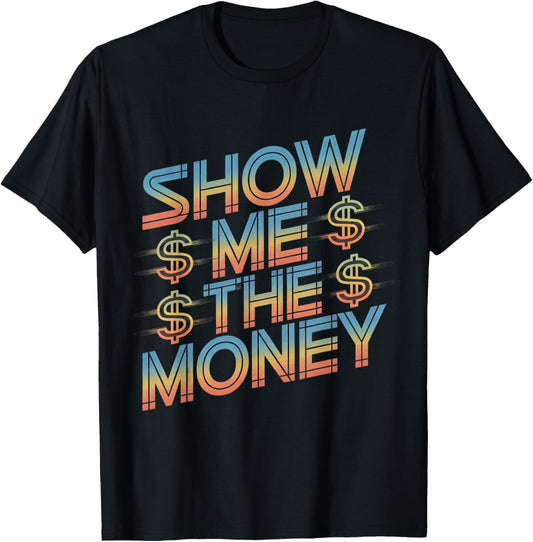 Show Me The Money Quotes T-Shirt - T-Shirt | Black