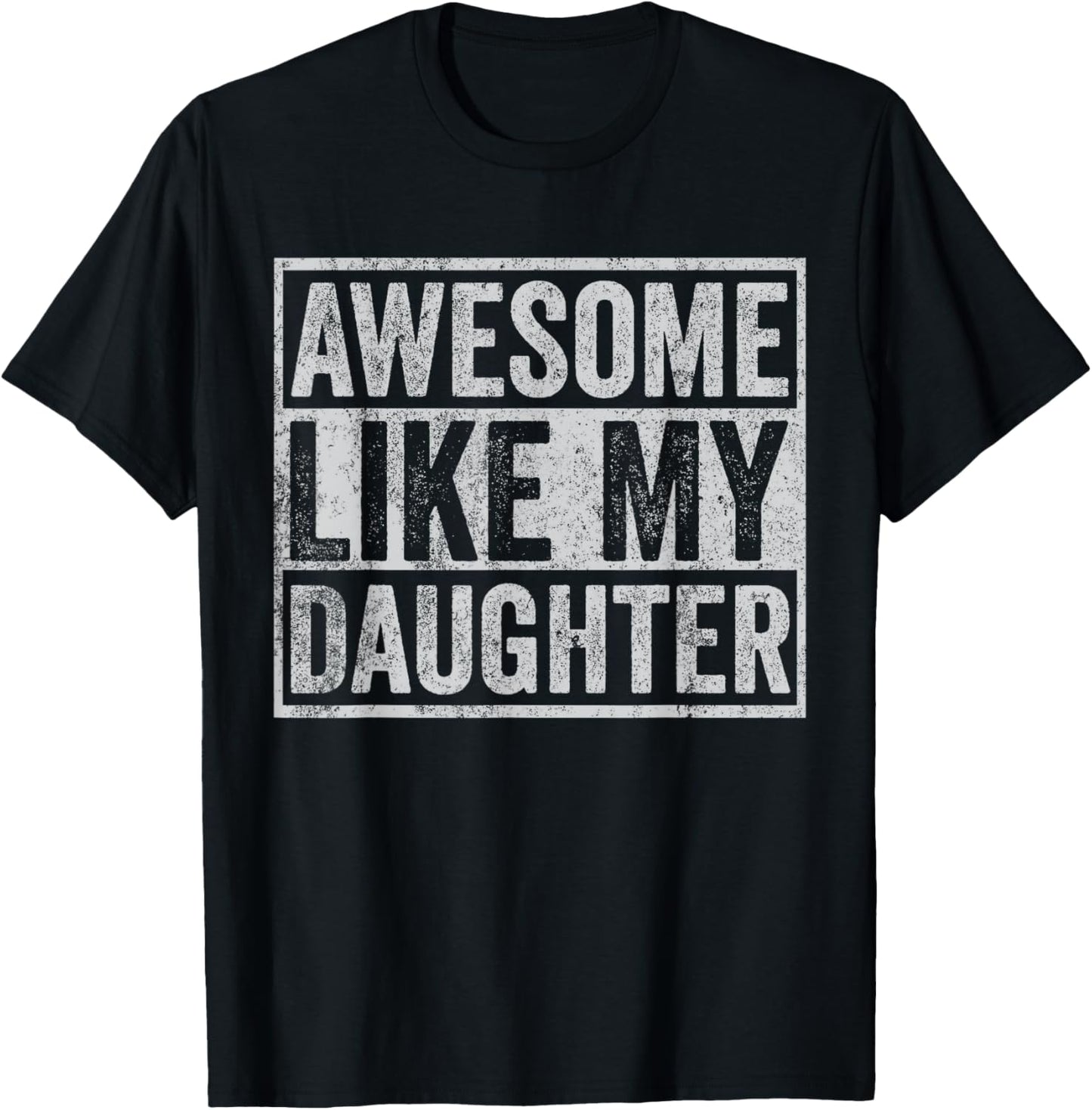 Funny Mom Dad Outfit from Daughter Awesome Like My Daughters T-Shirt - T-Shirt | Black