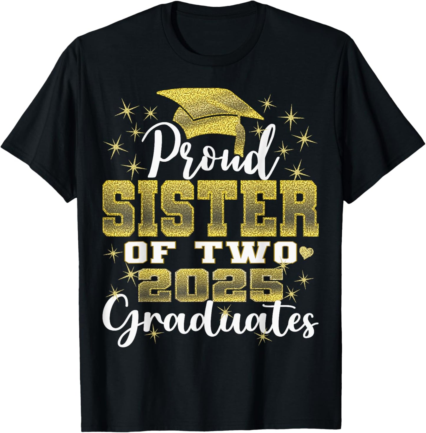Proud Sister of Two 2025 Graduates Graduation family T-Shirt - T-Shirt | Black