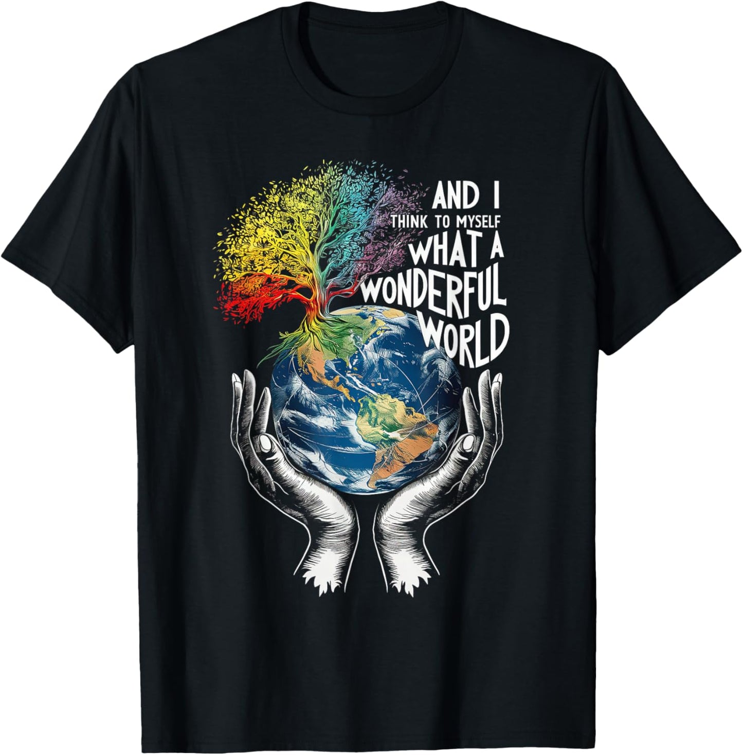 And I Think To Myself What A Wonderful World Earth Day T-Shirt - T-Shirt | Black