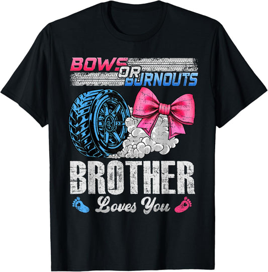 Burnouts Or Bows Your Brother Loves You Gender Reveal T-Shirt - T-Shirt | Black