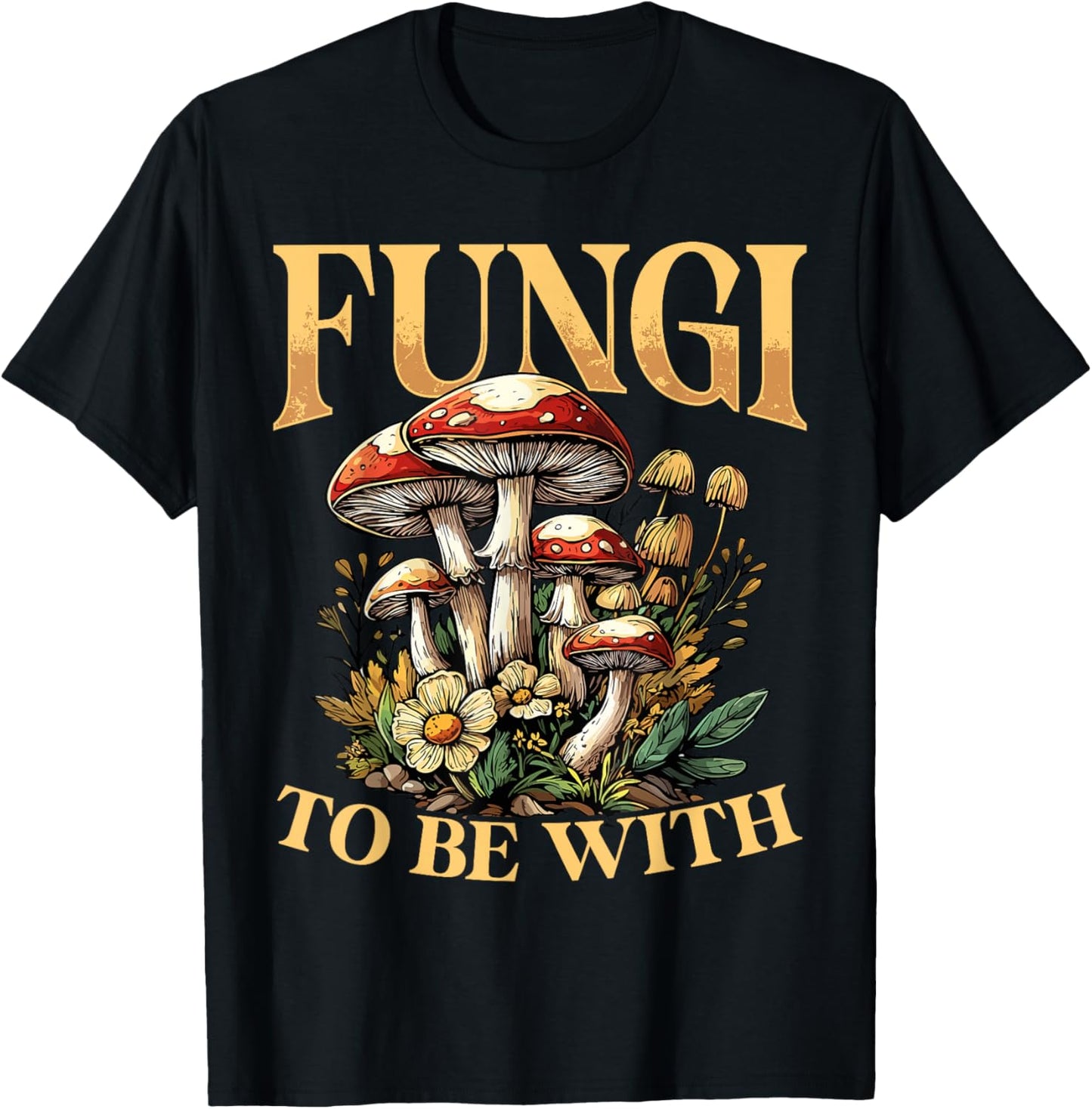 Fungi To Be With - Funny Mushroom Pun T-Shirt - T-Shirt | Black