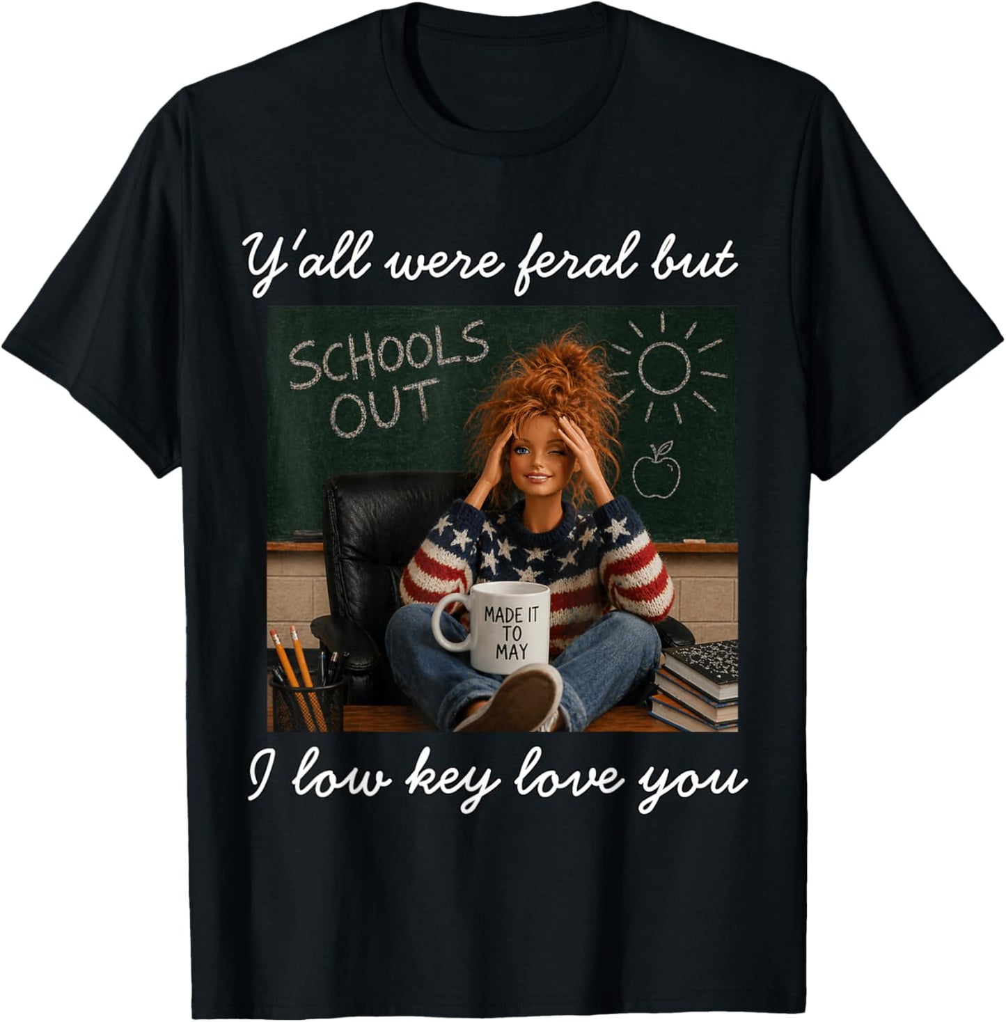 Y'all were Feral But I Low Key Love You Made It to May Teach T-Shirt - T-Shirt | Black