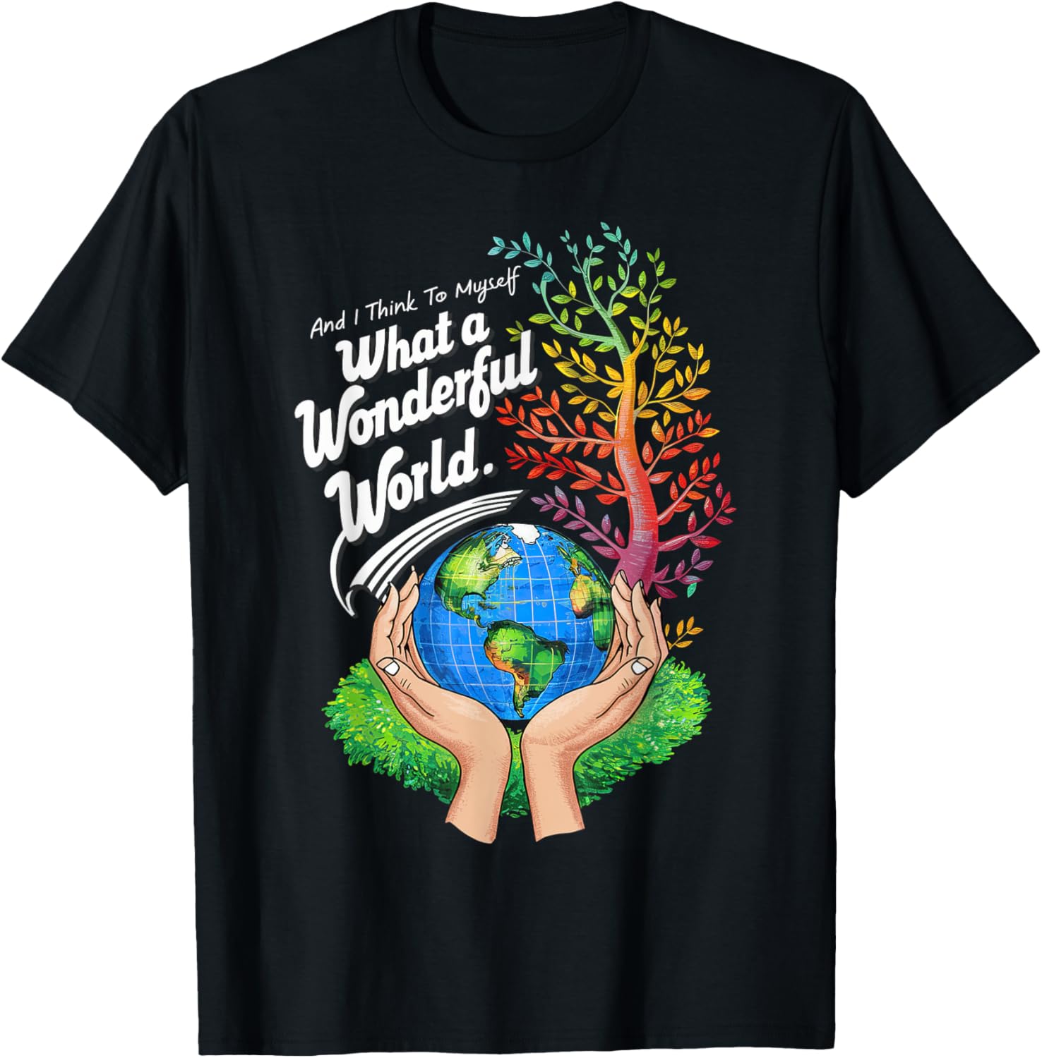 And I Think To Myself What A Wonderful World Earth Day T-Shirt - T-Shirt | Black