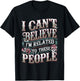 I Can't Believe I'm Related To These People T-Shirt - T-Shirt | Black