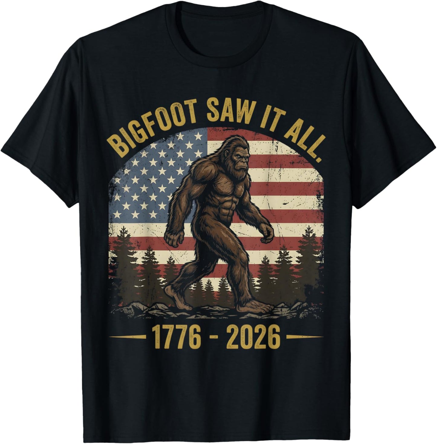 Bigfoot Saw It All 1776 2026 250 Years 4th of July Patriotic T-Shirt - T-Shirt | Black