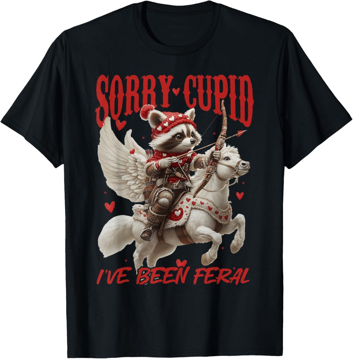 Sorry Cupid I’ve Been Feral Funny Raccoon Valentine’s Day T-Shirt - T-Shirt | Black