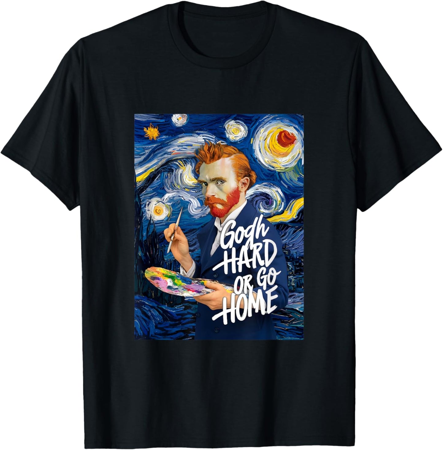 Vincent Van Gogh Hard Or Go Home Artist Humor Pun T-Shirt - T-Shirt | Black
