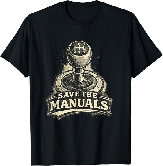 Manual Transmission Save The Manuals Stick Gear Shift Car T-Shirt - T-Shirt | Black