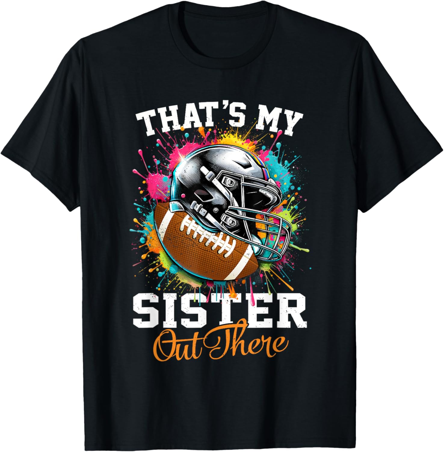 That's My Sister Out There Football T-Shirt - T-Shirt | Black