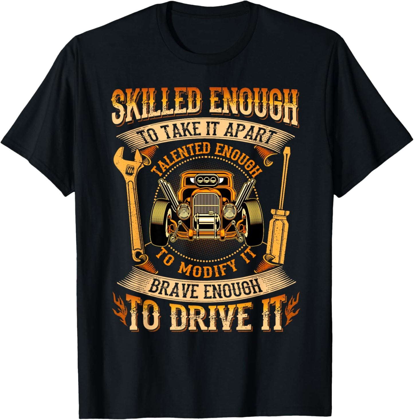 Skilled Enough To Take It Apart Brave Enough To Drive It T-Shirt - T-Shirt | Black