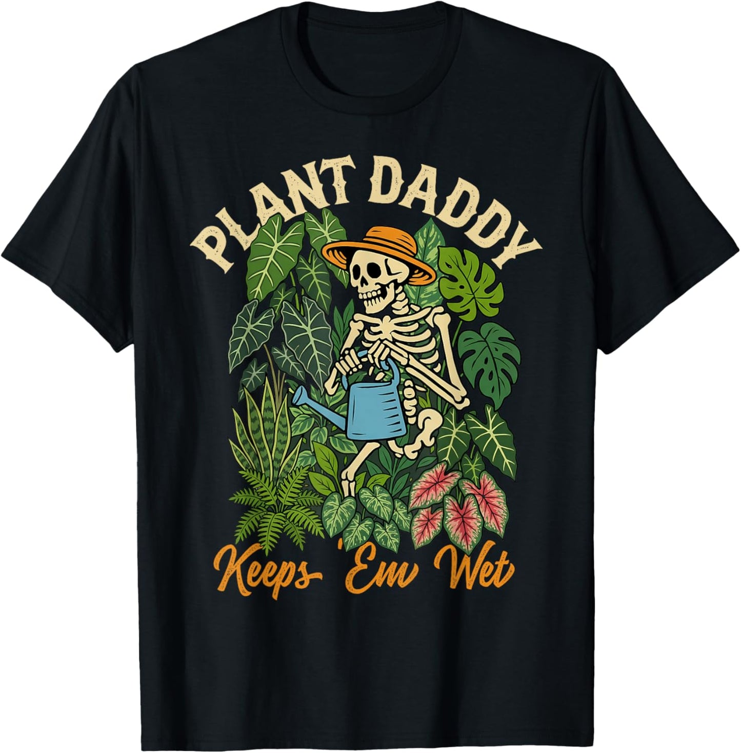 Plant Daddy Keeps 'Em Wet Funny for Gardeners Houseplant Dad T-Shirt - T-Shirt | Black