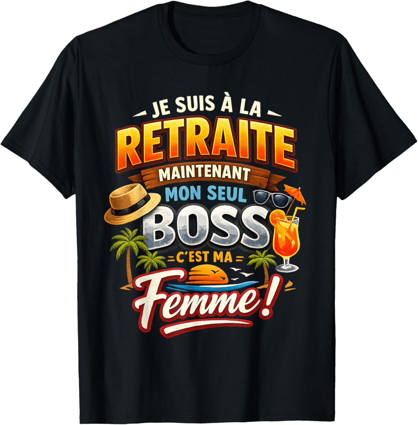 Cadeau Départ Retraite Retraité Homme Mon Seul Boss ma Femme T-Shirt - T-Shirt | Black