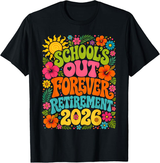 School's Out Forever Funny Retired Teacher Retirement 2026 T-Shirt - T-Shirt | Black