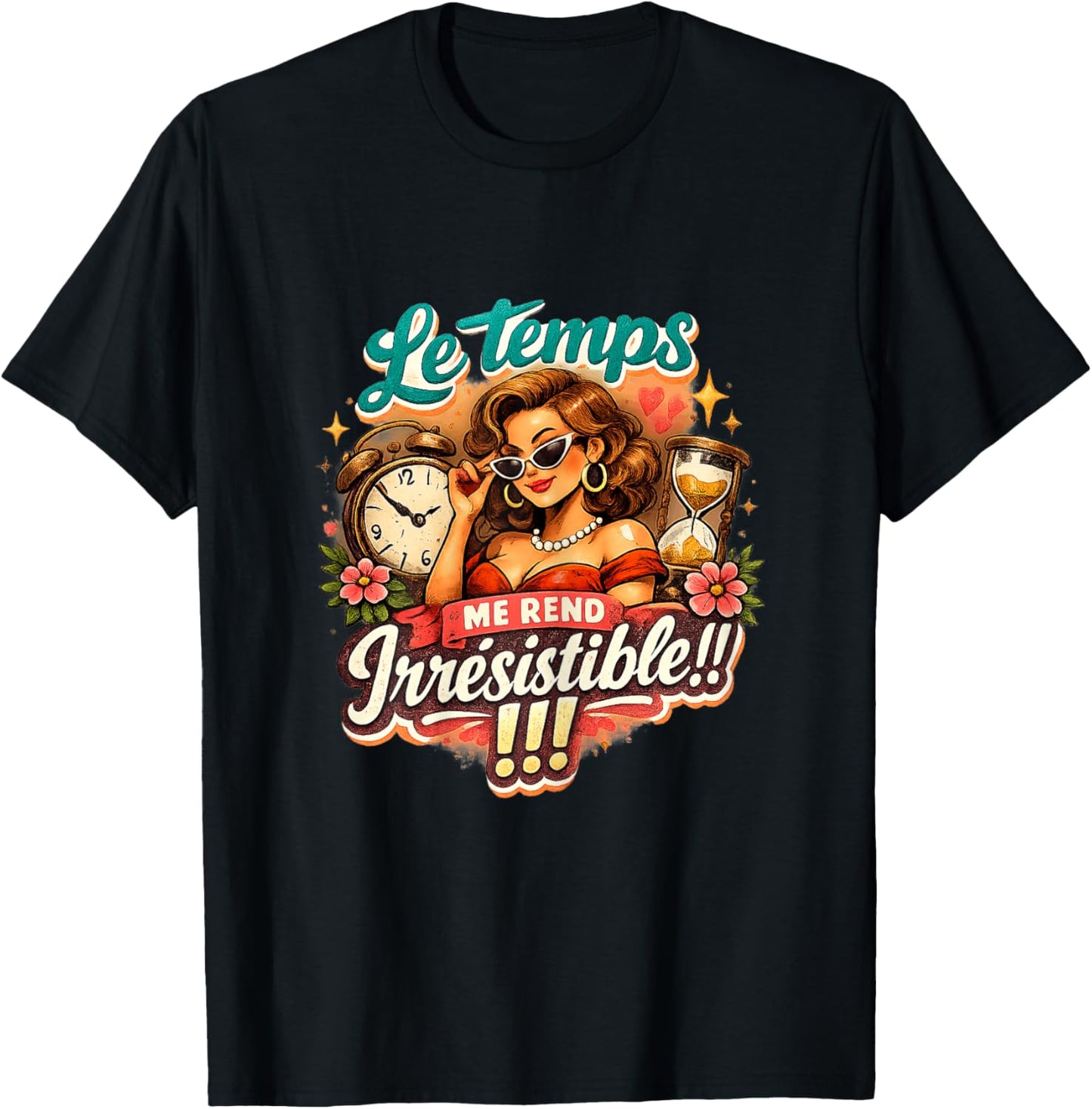 Cadeau Anniversaire Femme Original Humour Drole Irrésistible T-Shirt - T-Shirt | Black