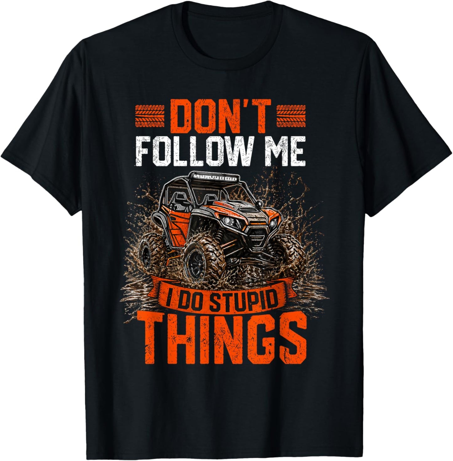 SXS UTV Offroad Don't Follow Me I Do Stupid Things Vintage T-Shirt - T-Shirt | Black