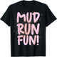 Mud Run Fun Women Girls Muddy Race Pink Mud Run Gear Running T-Shirt - T-Shirt | Black