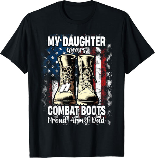 My Daughter Wears Combat Boots Proud Army Dad Veteran Day T-Shirt - T-Shirt | Black