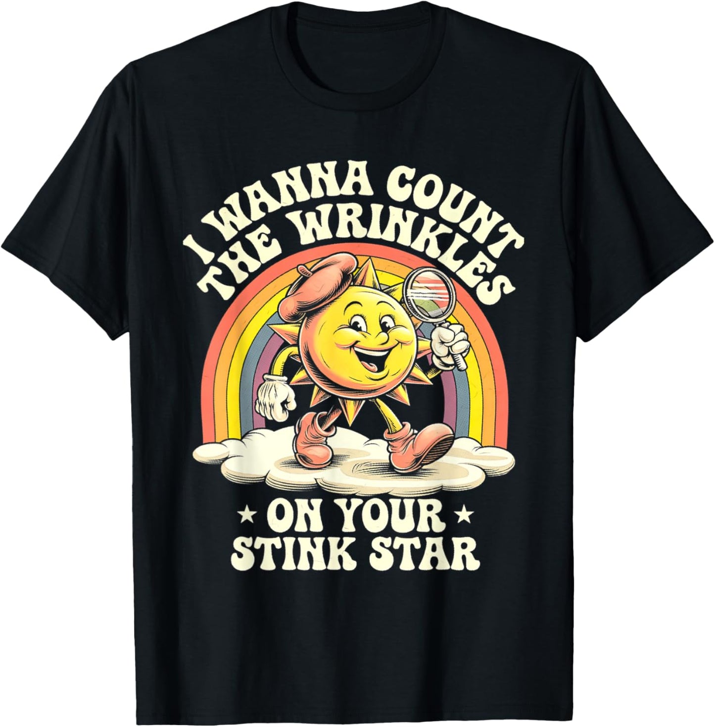 I Wanna Count The Wrinkles On Your Stink Star Sun T-Shirt - T-Shirt | Black