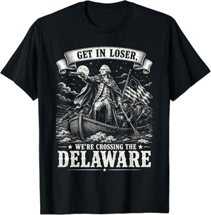 Get in Loser We’re Crossing The Delaware 4th of July 250th T-Shirt - T-Shirt | Black