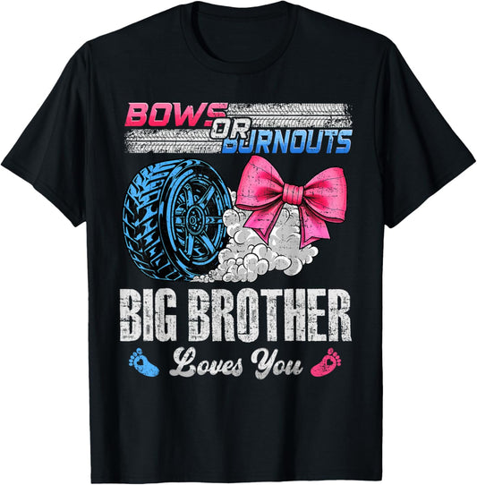 Burnouts Or Bows Your Big Brother Loves You Gender Reveal T-Shirt - T-Shirt | Black