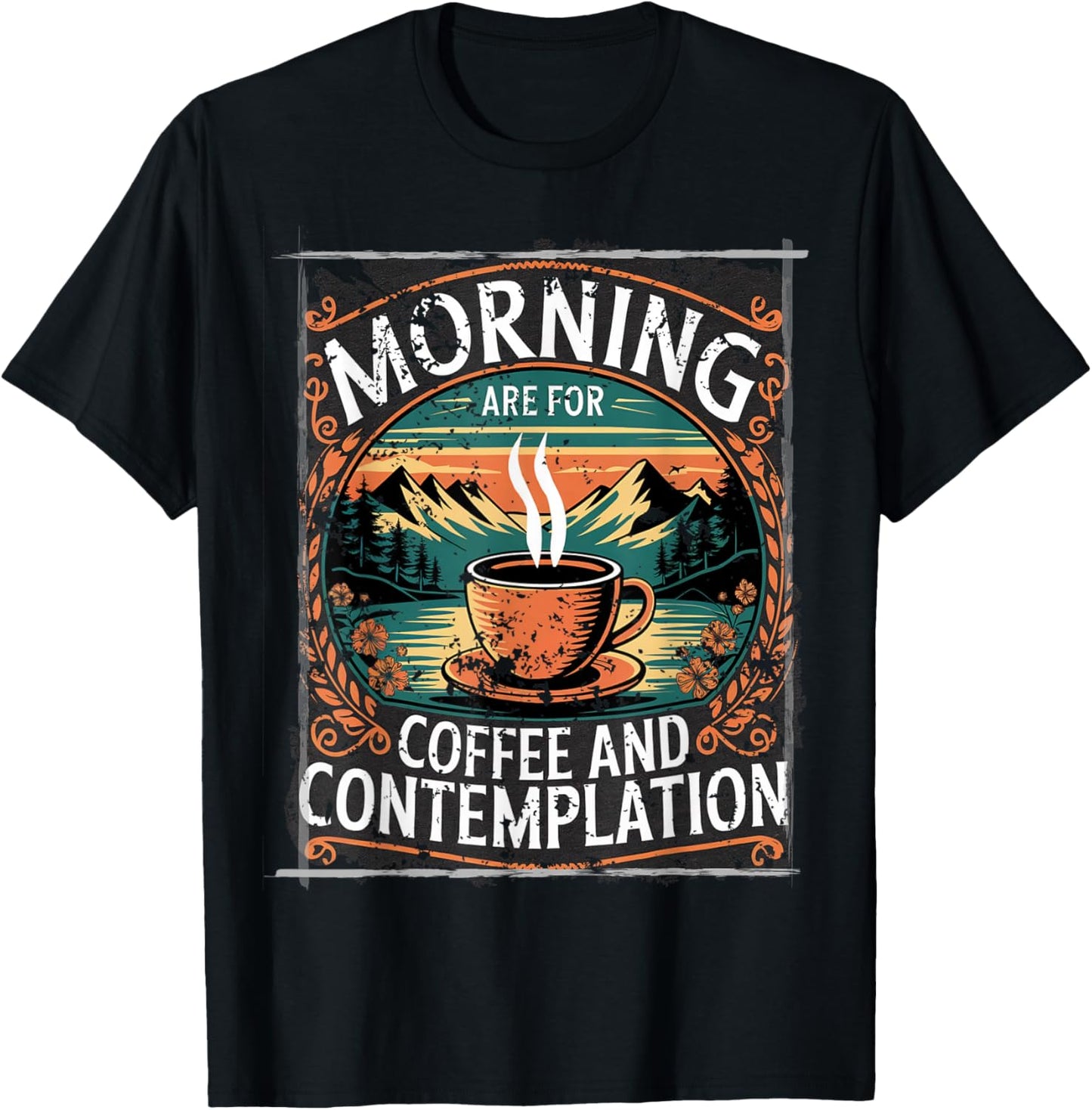 Mornings are for Coffee and Contemplation T-Shirt - T-Shirt | Black