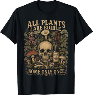 All Plants are Edible Some Only Once Humor T-Shirt - T-Shirt | Black