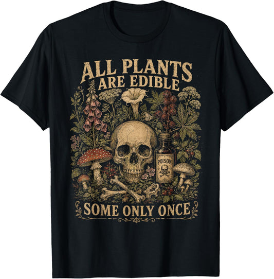 All Plants are Edible Some Only Once Humor T-Shirt - T-Shirt | Black