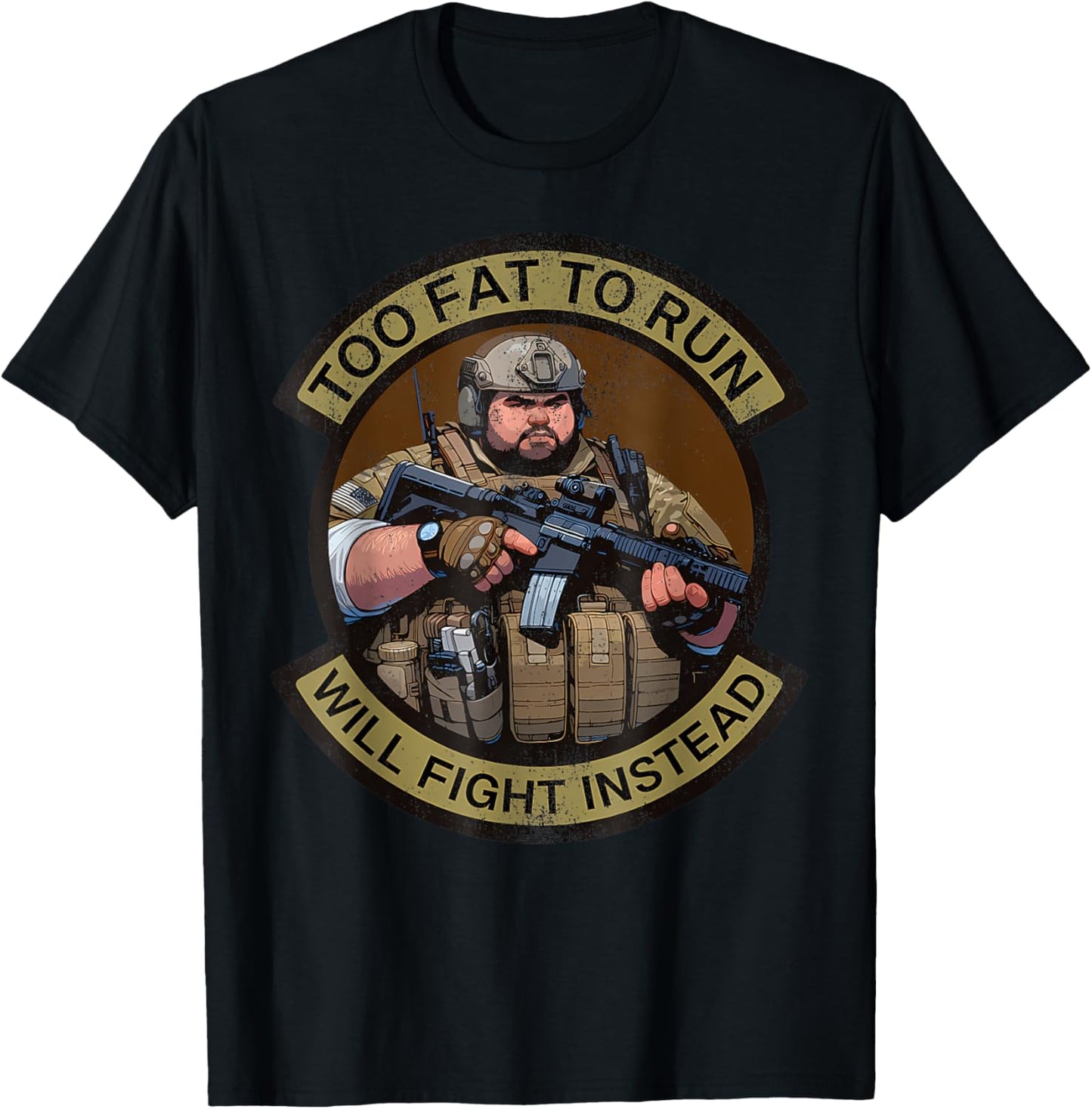 Too Fat To Run Will Fight Instead Overweight Military Funny T-Shirt - T-Shirt | Black