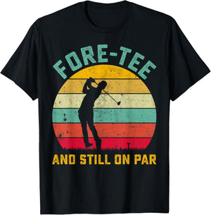 Funny Golf 40th Birthday Retro Fore- and Still on Par T-Shirt - T-Shirt | Black