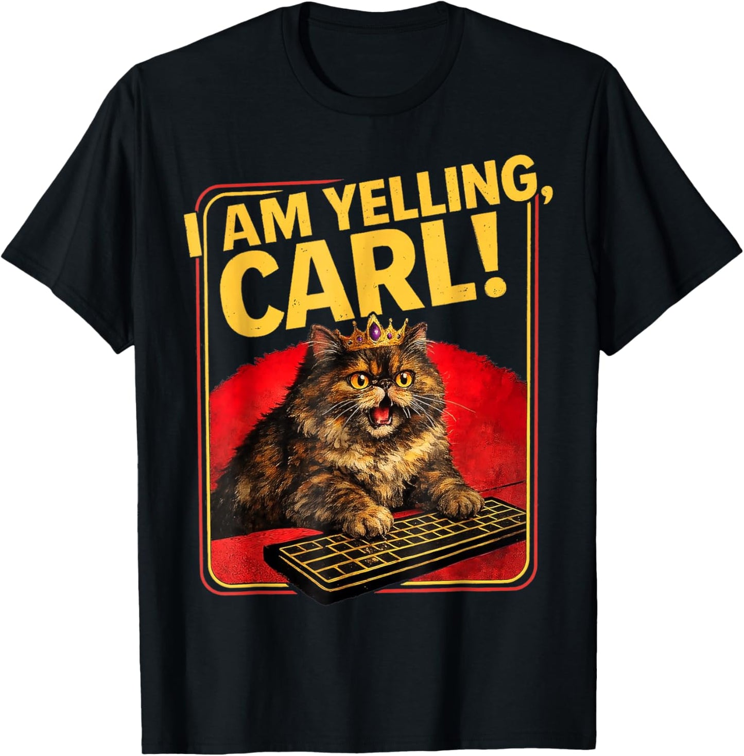 I Am Yelling Carl ! Cat Funny Meme Cute T-Shirt - T-Shirt | Black