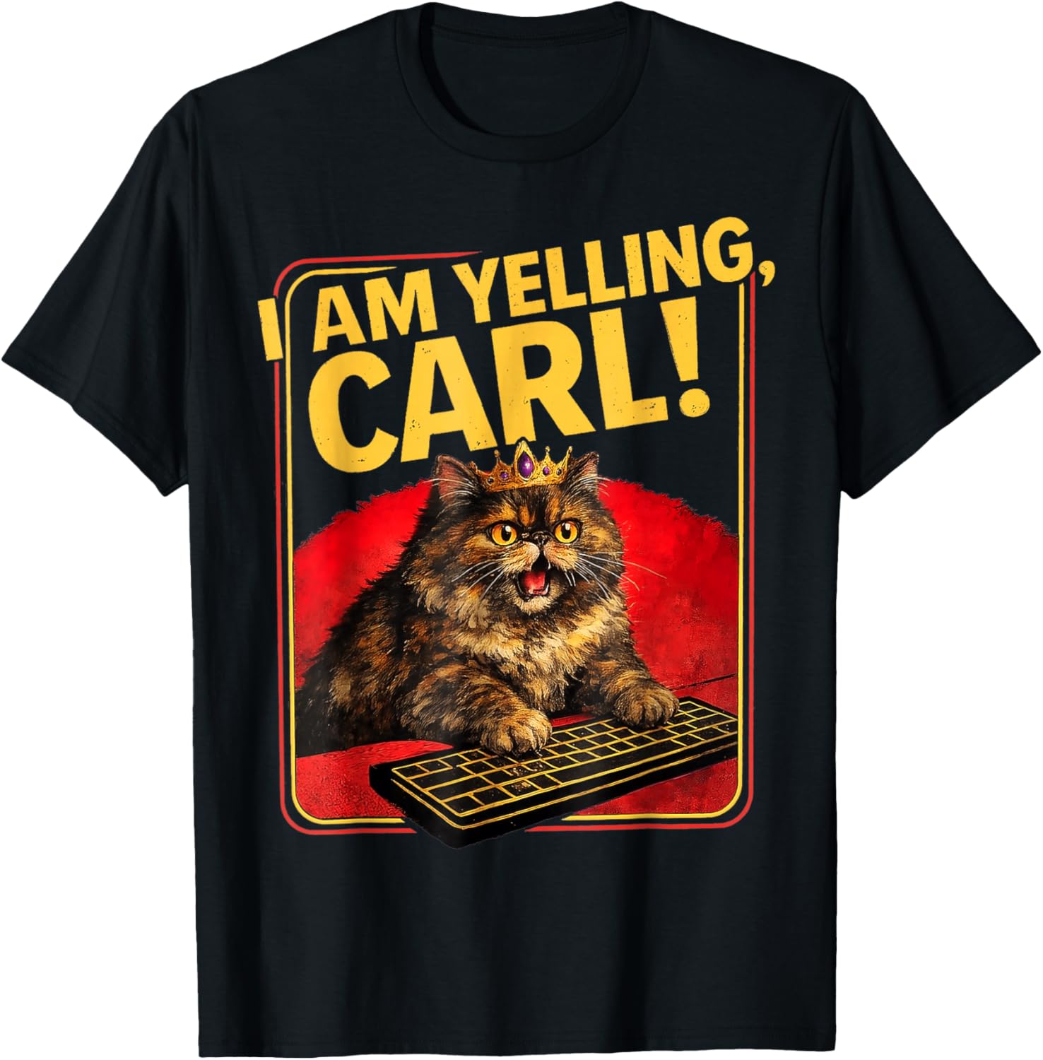 I Am Yelling Carl ! Cat Funny Meme Cute T-Shirt - T-Shirt | Black