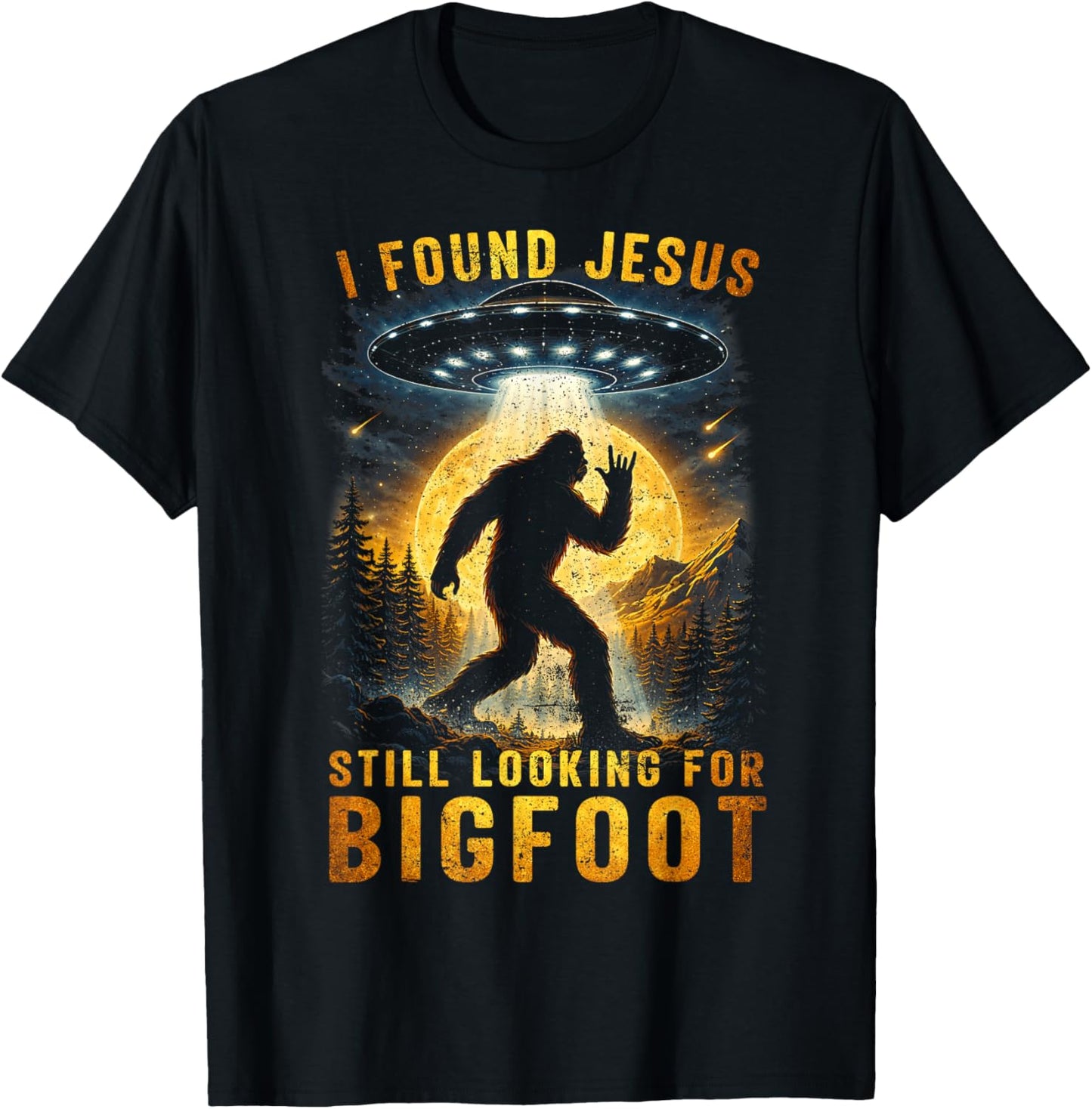I Found Jesus Still Looking Bigfoot Sasquatch Alien UFO T-Shirt - T-Shirt | Black