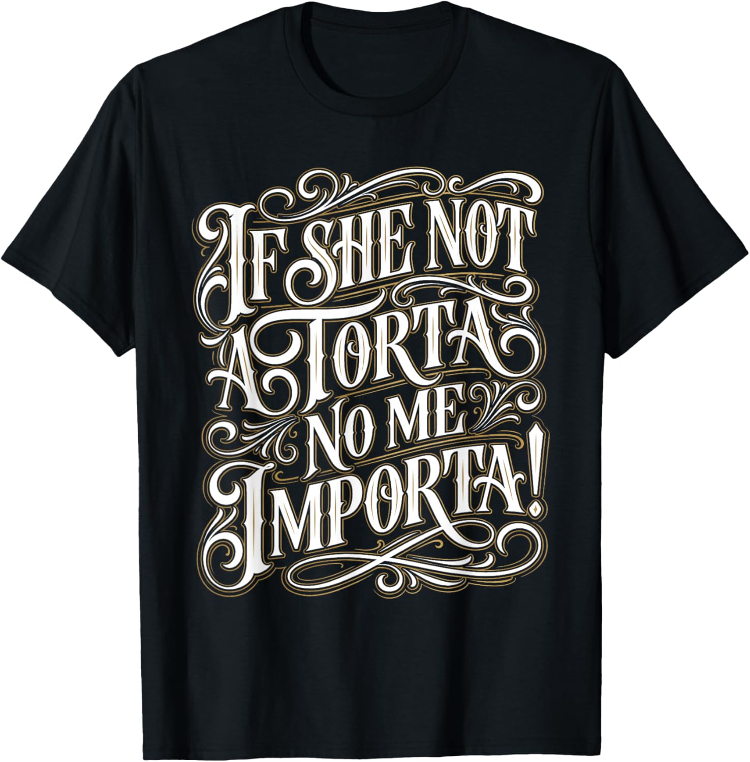 If She Not A Torta No Me Importa Funny Mexican Food Lover T-Shirt - T-Shirt | Black