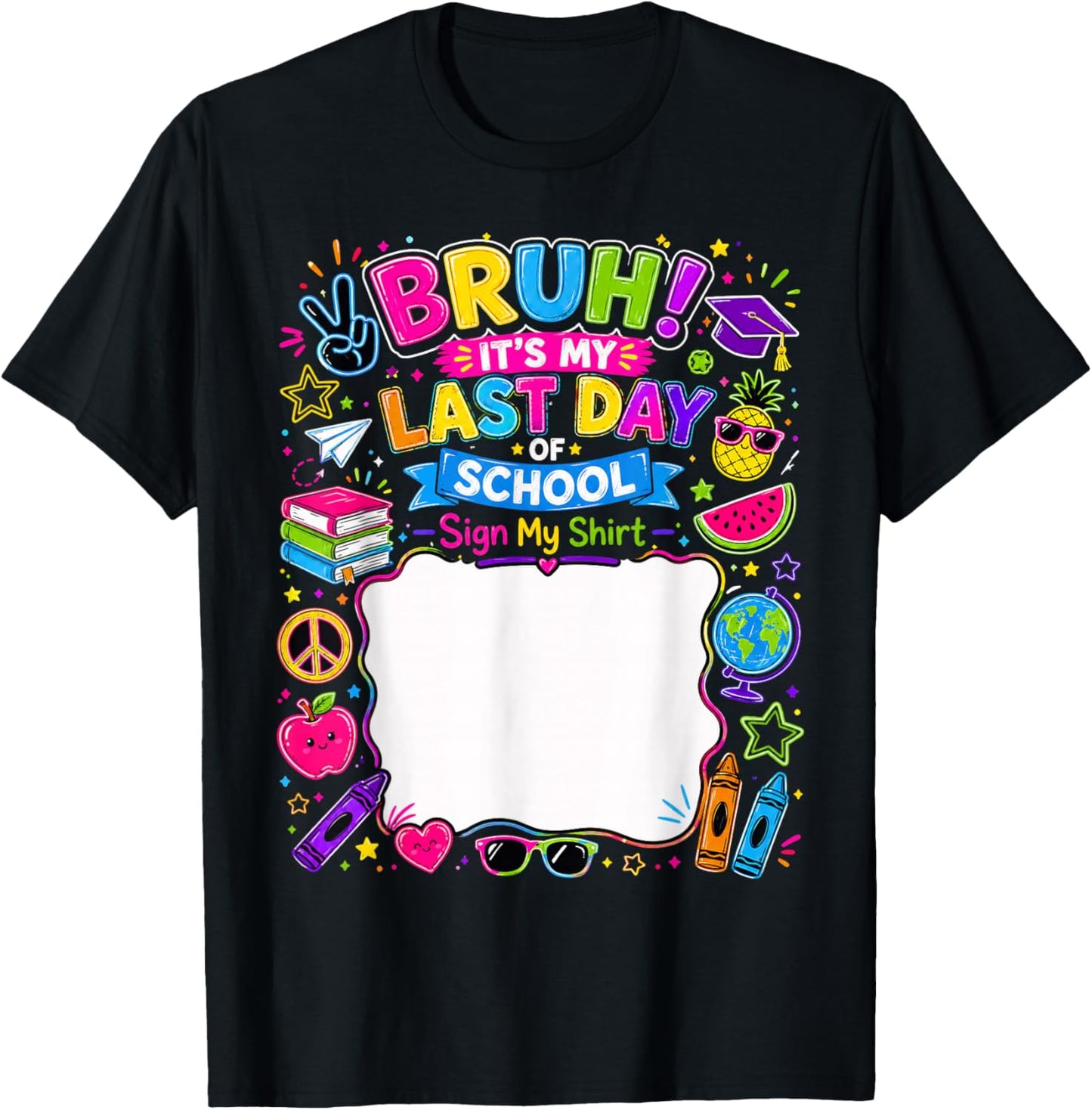 Student Signature Bruh It's My Last Day of School Sign My T-Shirt - T-Shirt | Black