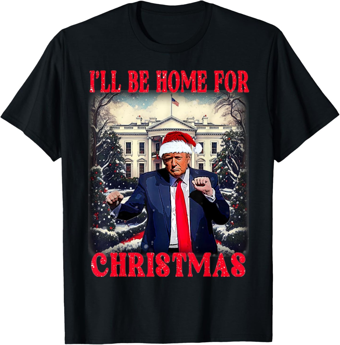 Dancing Funny Humorous Trump I’ll Be Home for Christmas Ugly T-Shirt - T-Shirt | Black