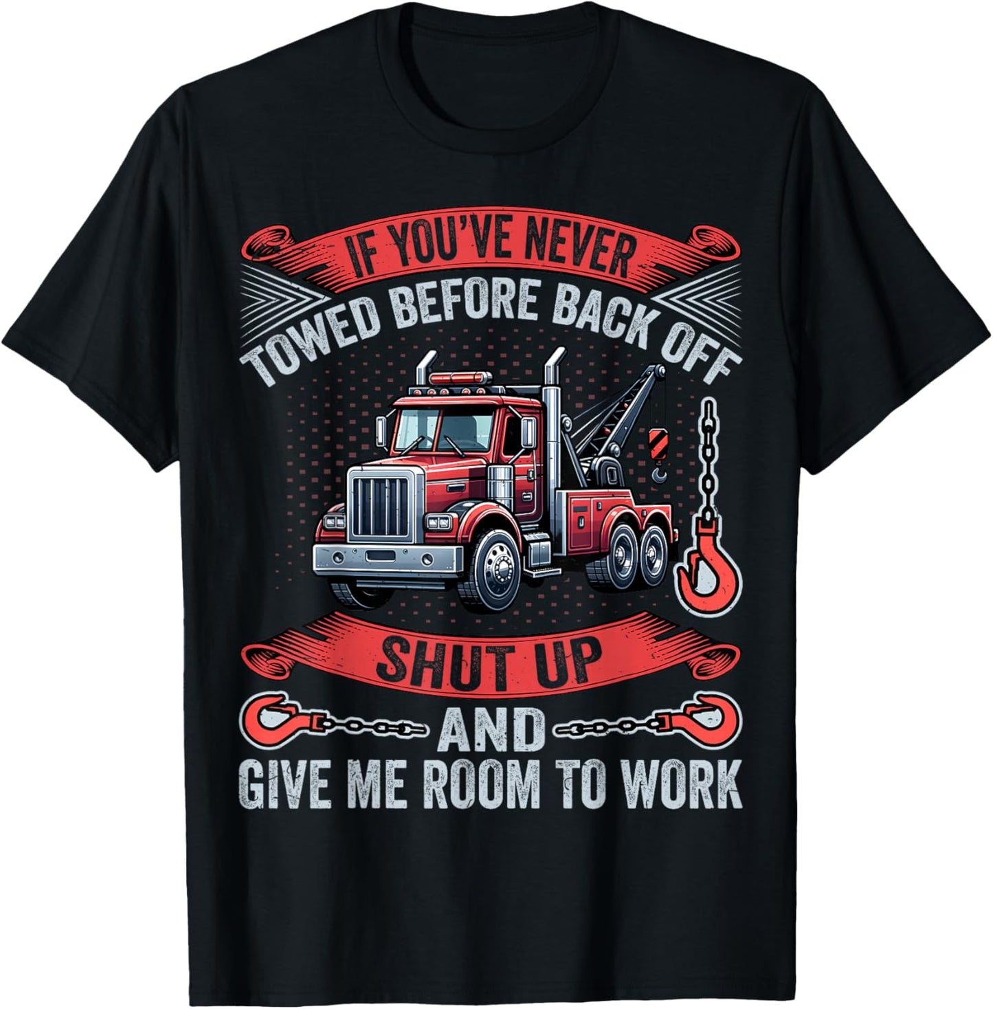 If You've Never Towed Before Back Off Funny Tow Truck Driver T-Shirt - T-Shirt | Black