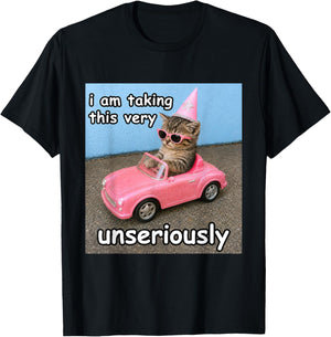 I Am Taking This Very Unseriously Silly Cat Meme T-Shirt - T-Shirt | Black