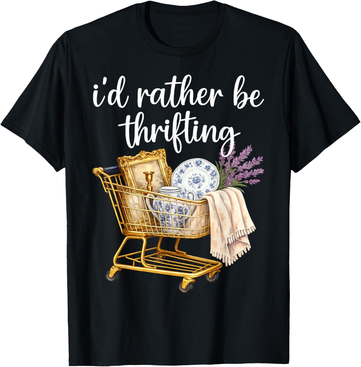 I'd Rather Be Thrifting - Funny Thrifter T-Shirt - T-Shirt | Black