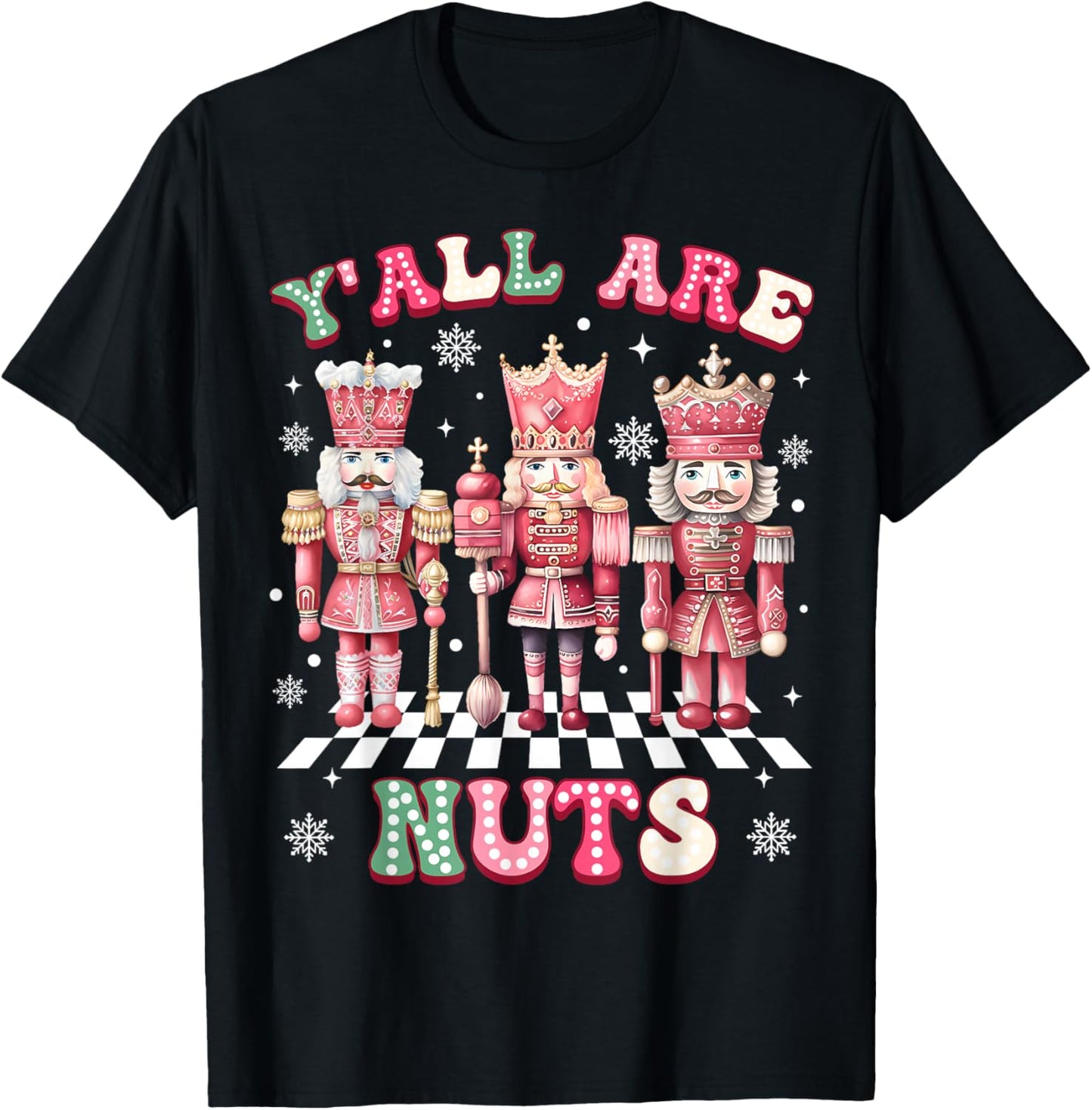 Y'all are Nuts Merry Christmas Pink Nutcracker Soldier Lover T-Shirt - T-Shirt | Black