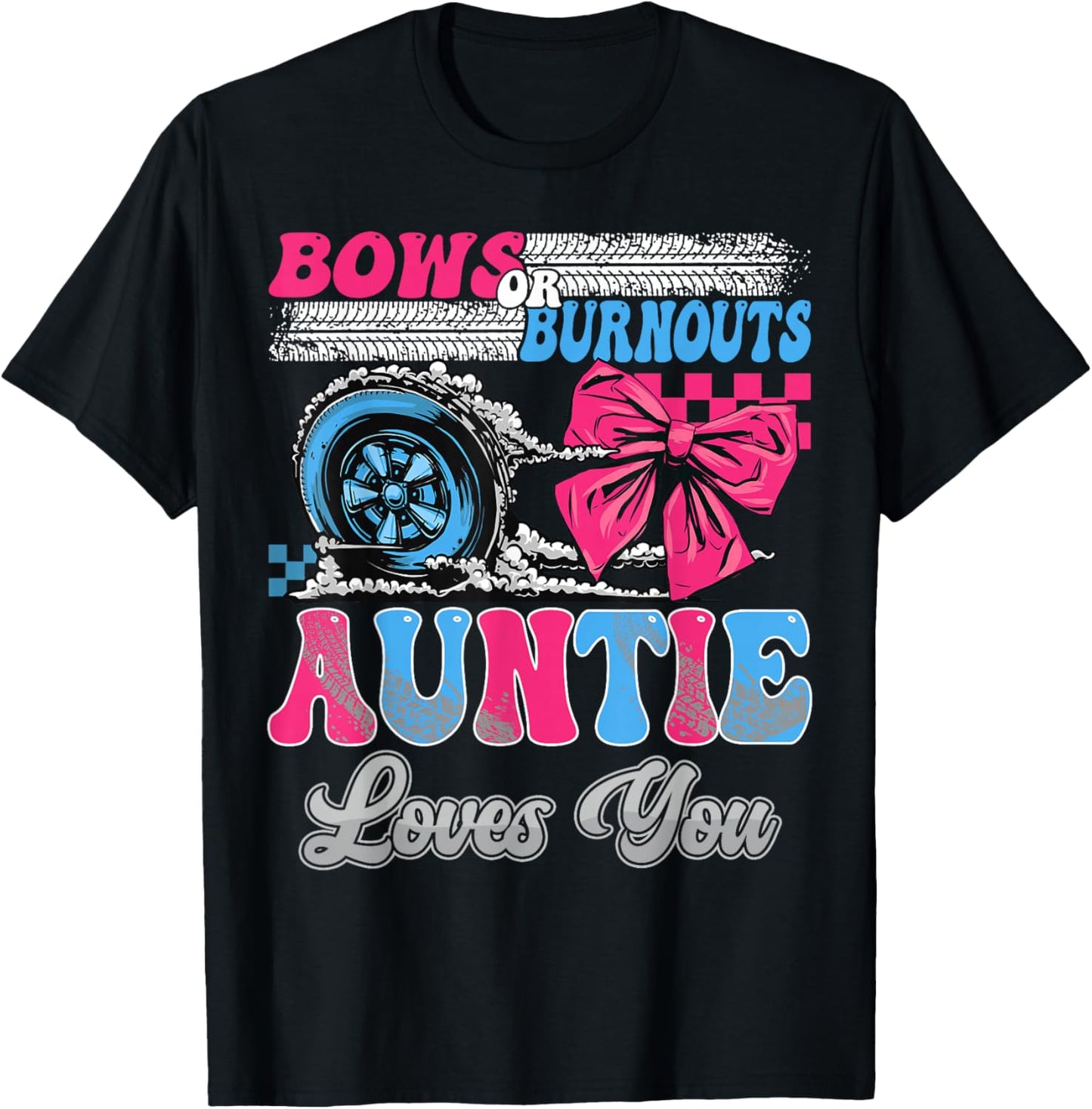Burnouts or Bows Auntie Loves You Gender Reveal Party T-Shirt - T-Shirt | Black